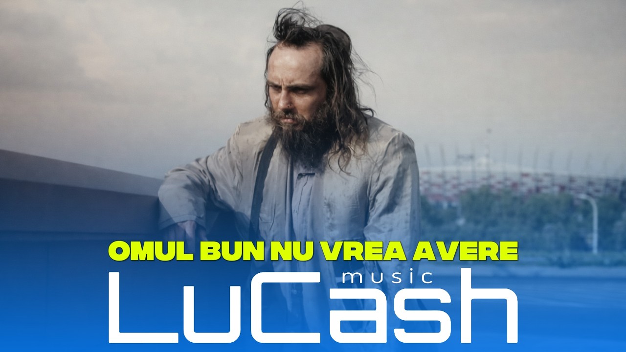 LuCash Music - Omul bun nu vrea avere | Official Video |