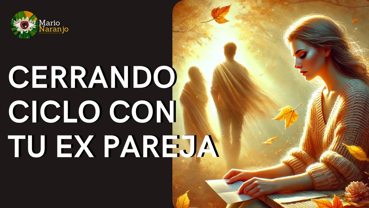 Sanando y Cerrando el Ciclo con tu Ex