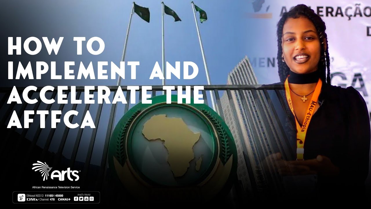 How to Implement and Accelerate The AFTFCA | Model Africa Union | My Africa @ArtsTvWorld