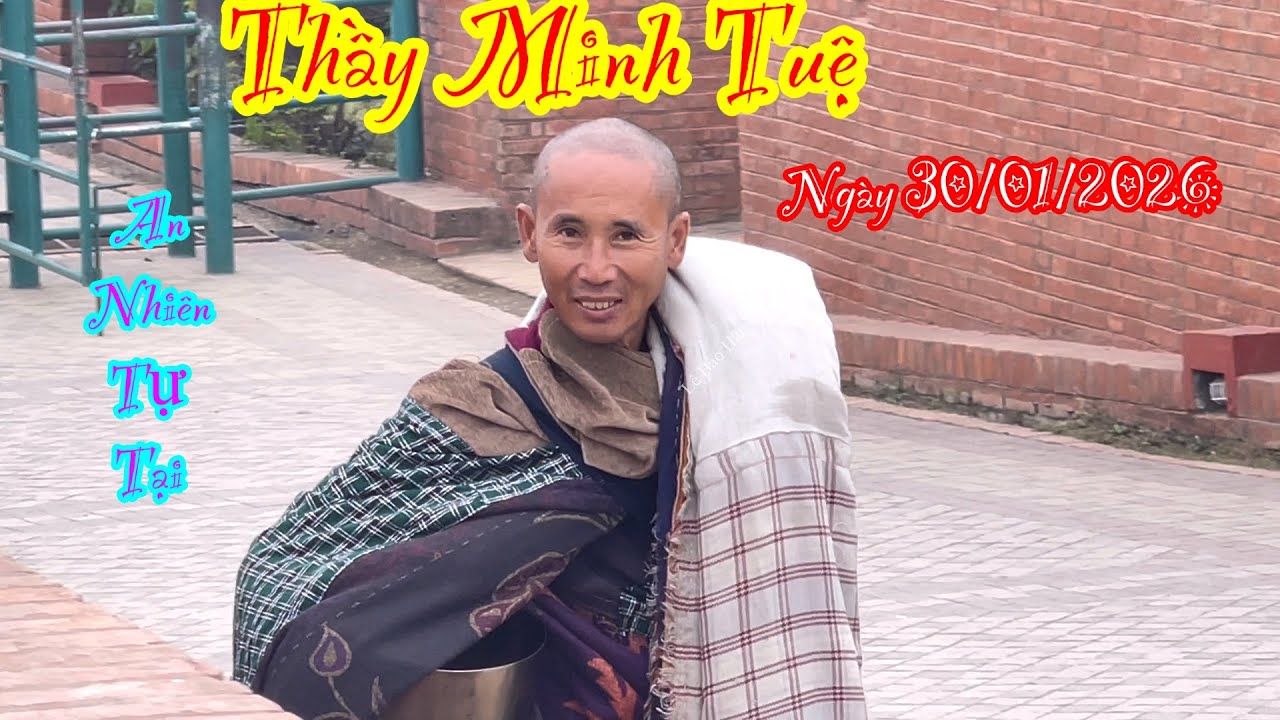 Thầy Minh Tuệ vẫn an nhiên tu tập 30/01/2026