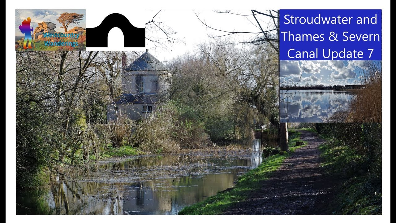 Stroudwater and Thames & Severn Canal Update 7