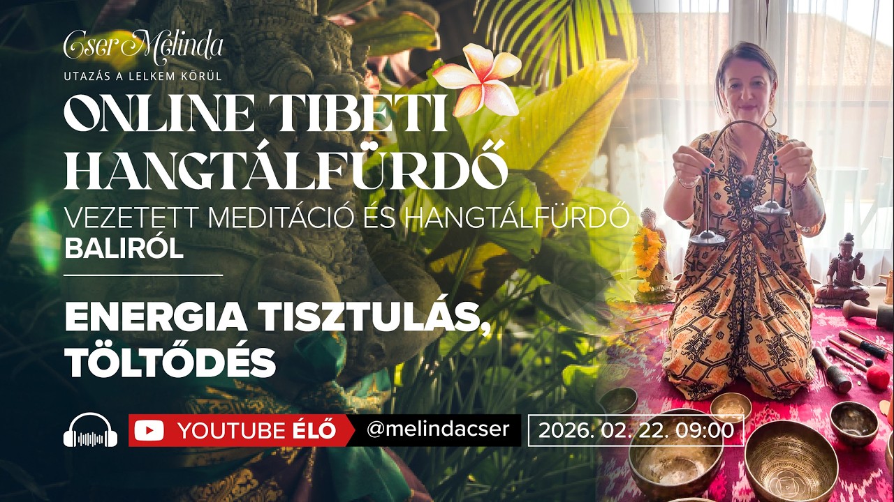 Tibeti Hangtálfürdő meditáció Baliról - Energia tisztulás, Töltődés I Cser Melinda