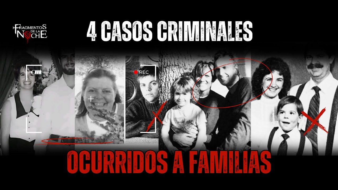 4 casos criminales ocurridos a familias | Fragmentos de la Noche