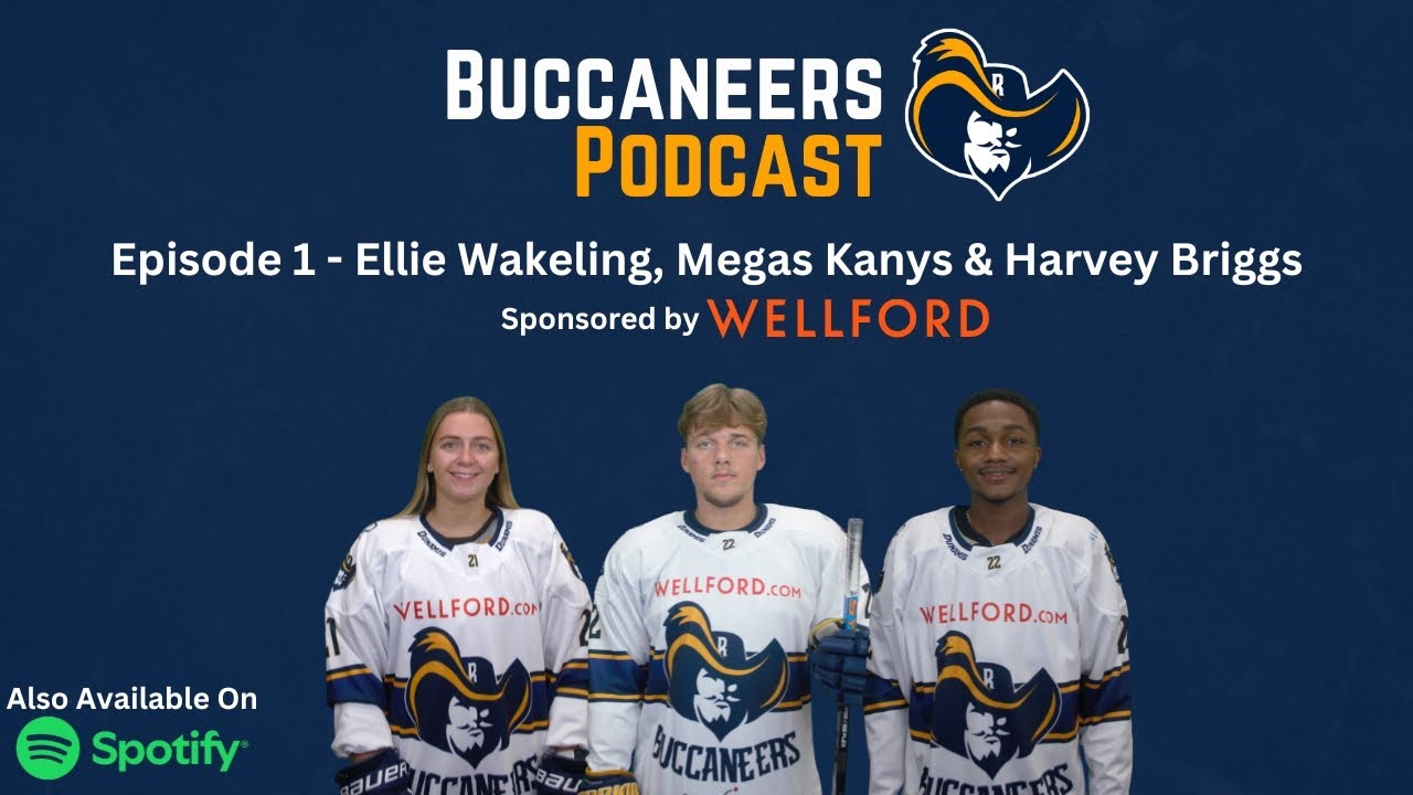 BUCCANEERS PODCAST | Episode 1 - Ellie Wakeling, Megas Kanys & Harvey Briggs