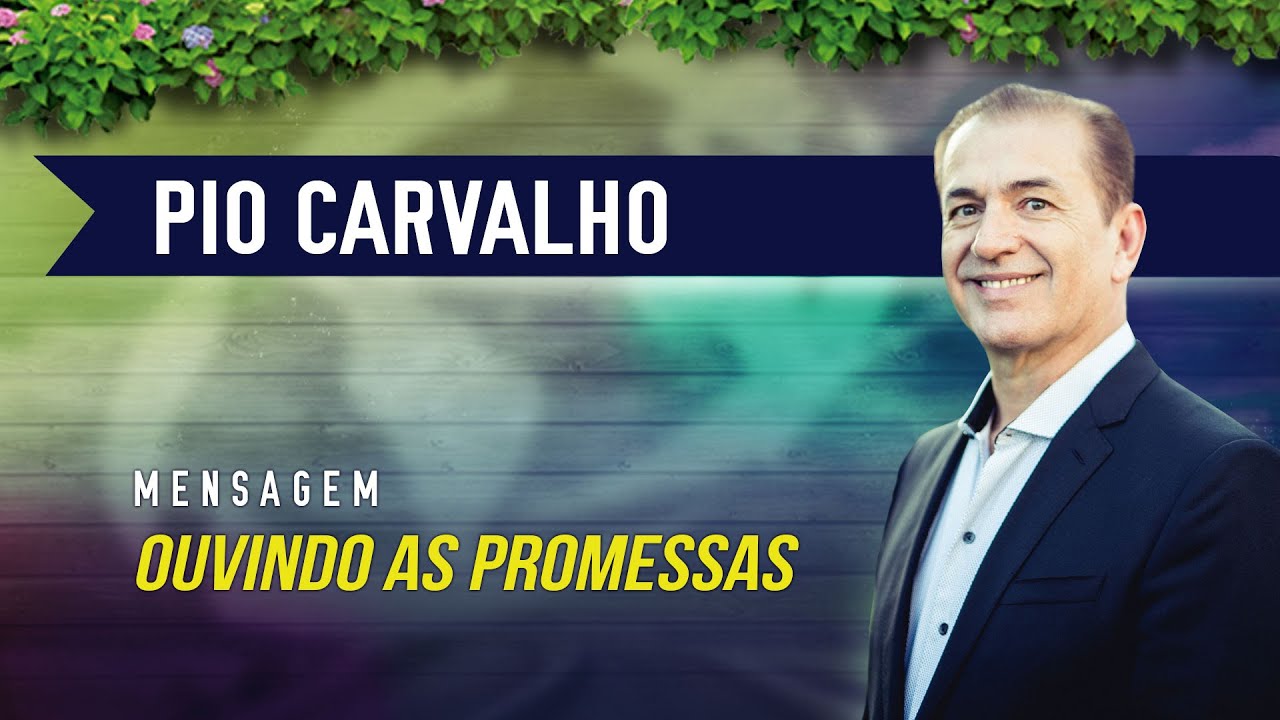 OUVINDO AS PROMESSAS - Pio Carvalho