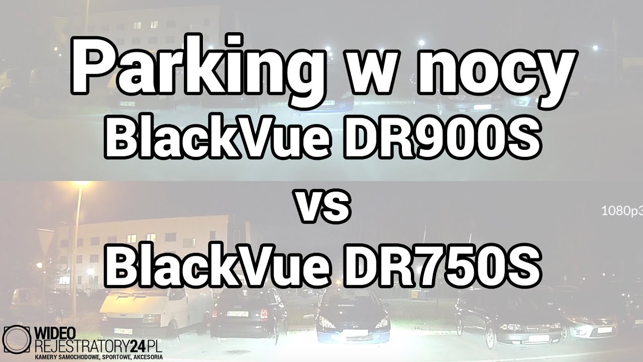 BlackVue DR900S vs DR750S - Brightness / Night Vision comparison por&oacute;wnanie