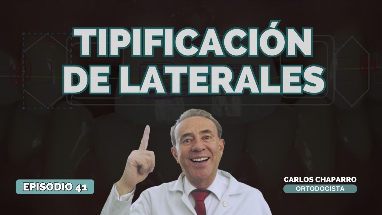 TIPIFICACIÓN DE LATERALES 🦷  - EPISODIO 41