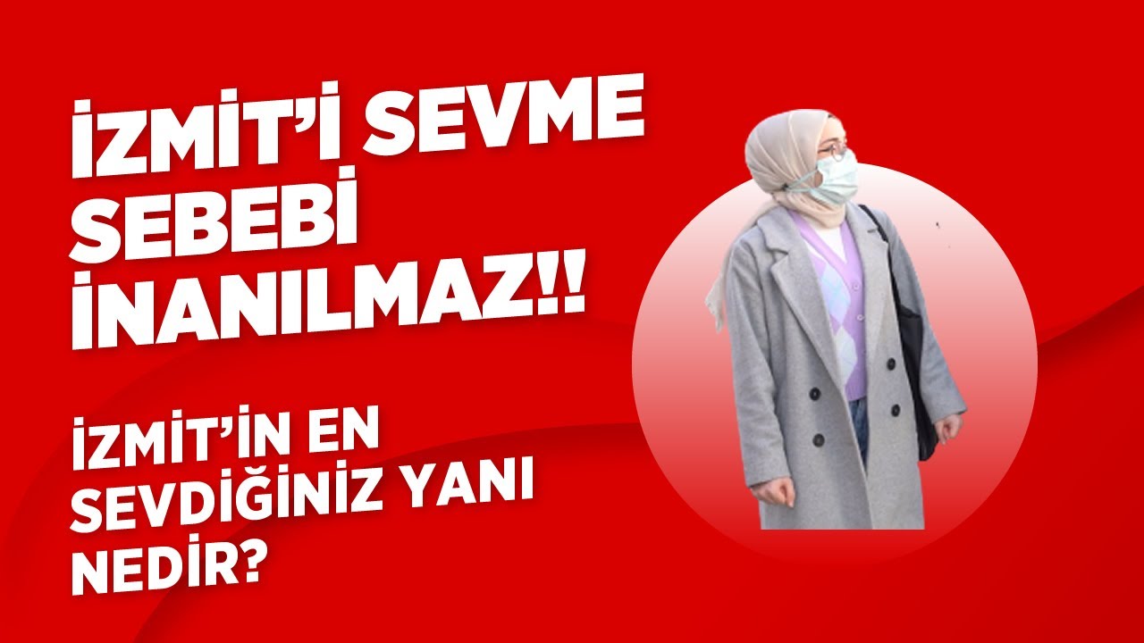 İZMİT'İN EN SEVDİĞİNİZ YANI NEDİR? ( &Ccedil;ağdaş Kocaeli Sokak R&ouml;portajı )