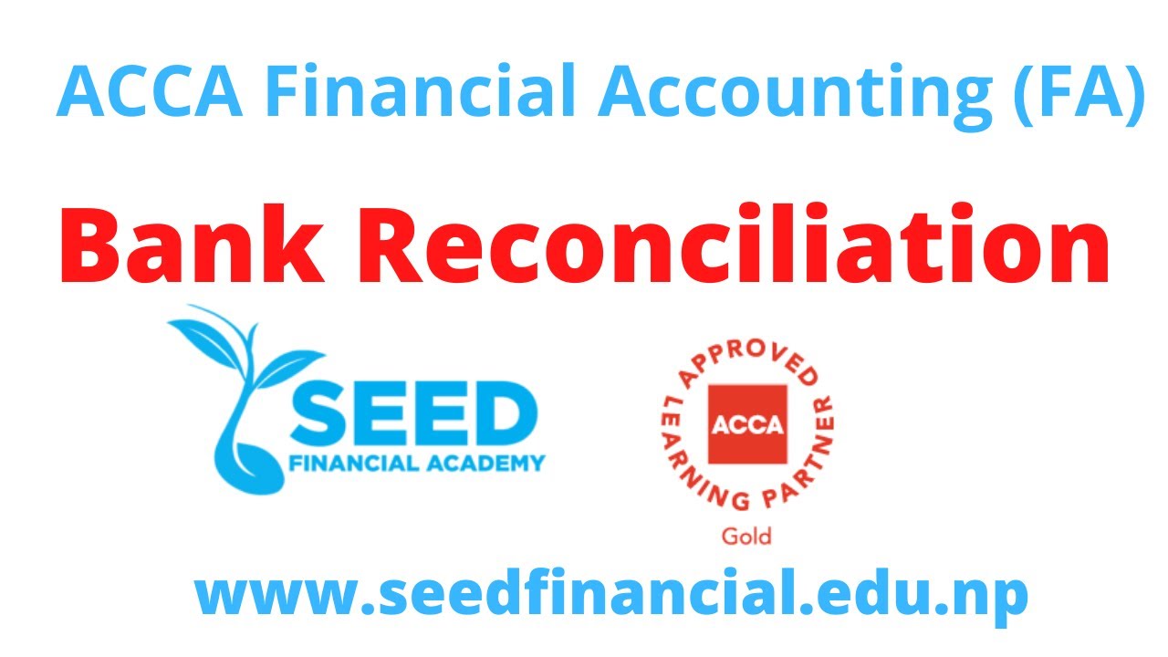 Bank Reconciliation Full Lecture Nepali ||  ACCA Financial Accounting (FA) || Seed Financial Academy