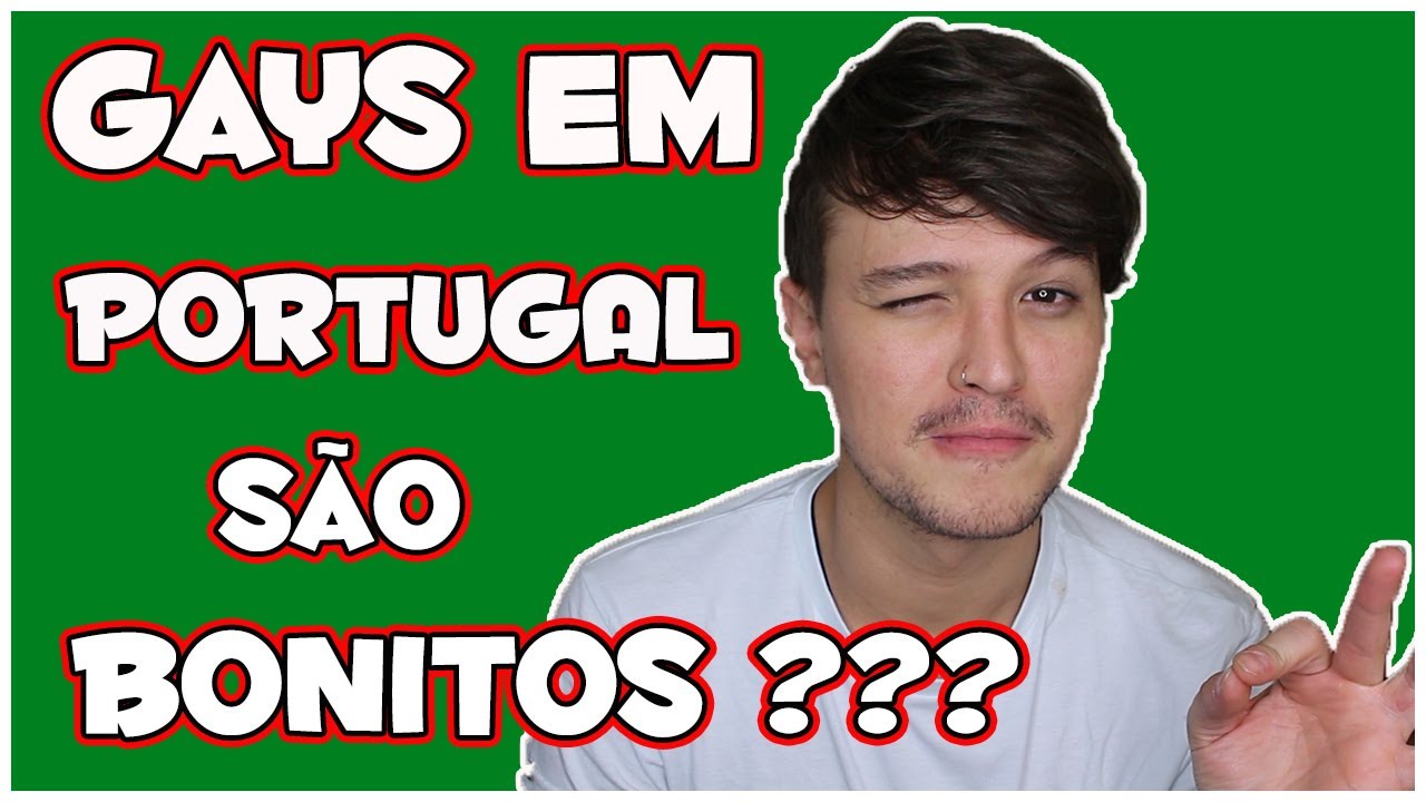 Como são os GAYS em PORTUGAL