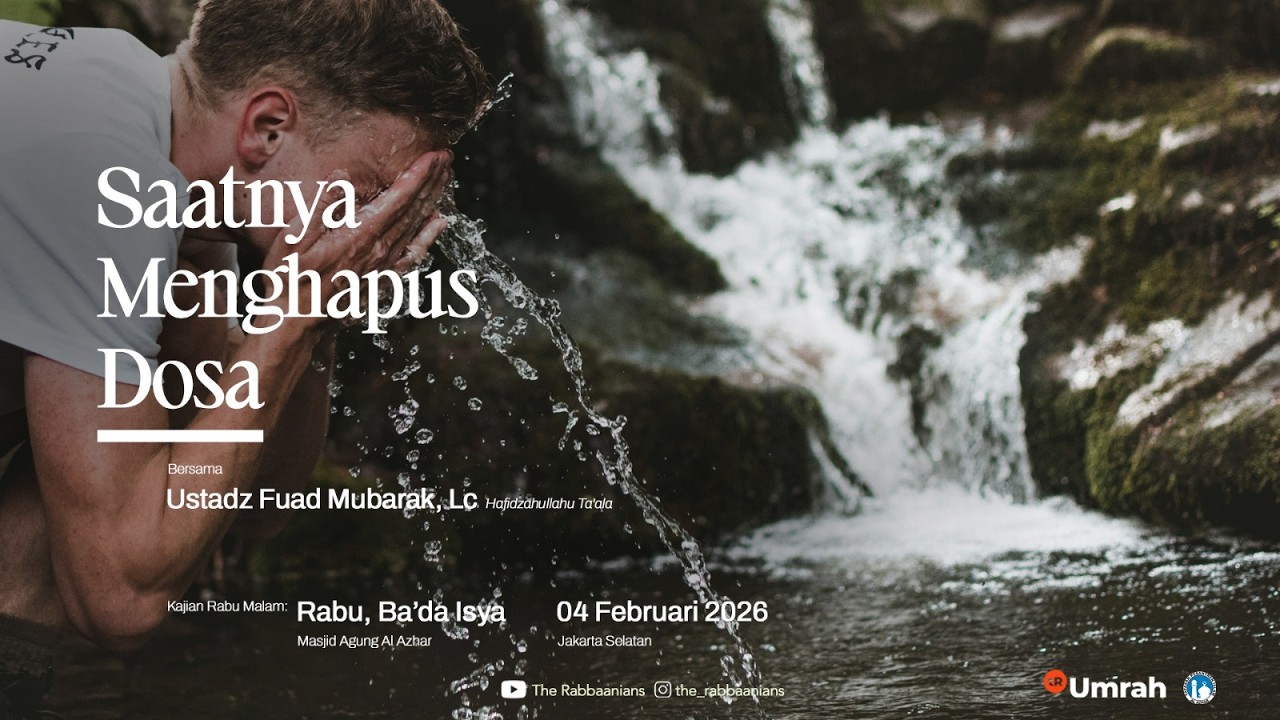 Saatnya Menghapus Dosa | Ustadz Fuad Mubarak, Lc