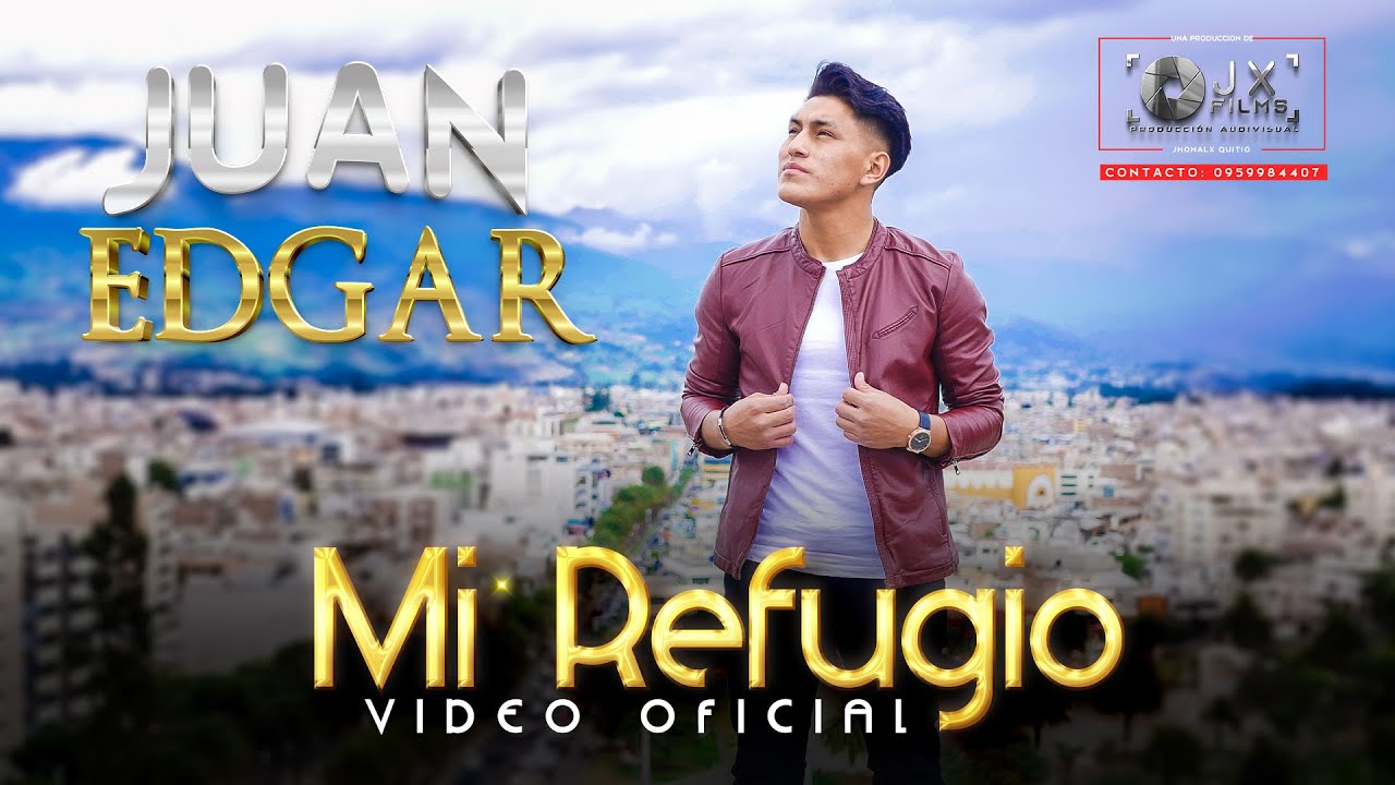 JUAN EDGAR | Mi Refugio [Video Oficial]