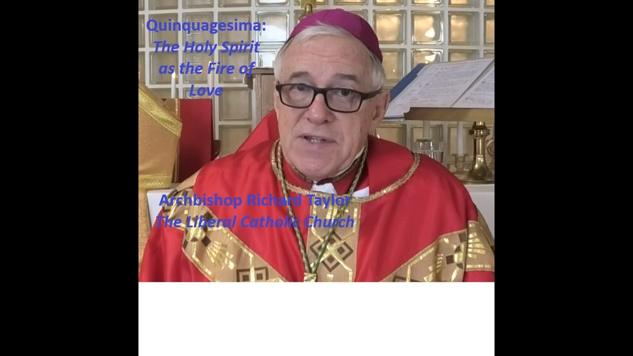 Archbishop Richard's Homily,15th February 2026,Quinquagesima;“The Holy Spririt as the Fire of Love”.