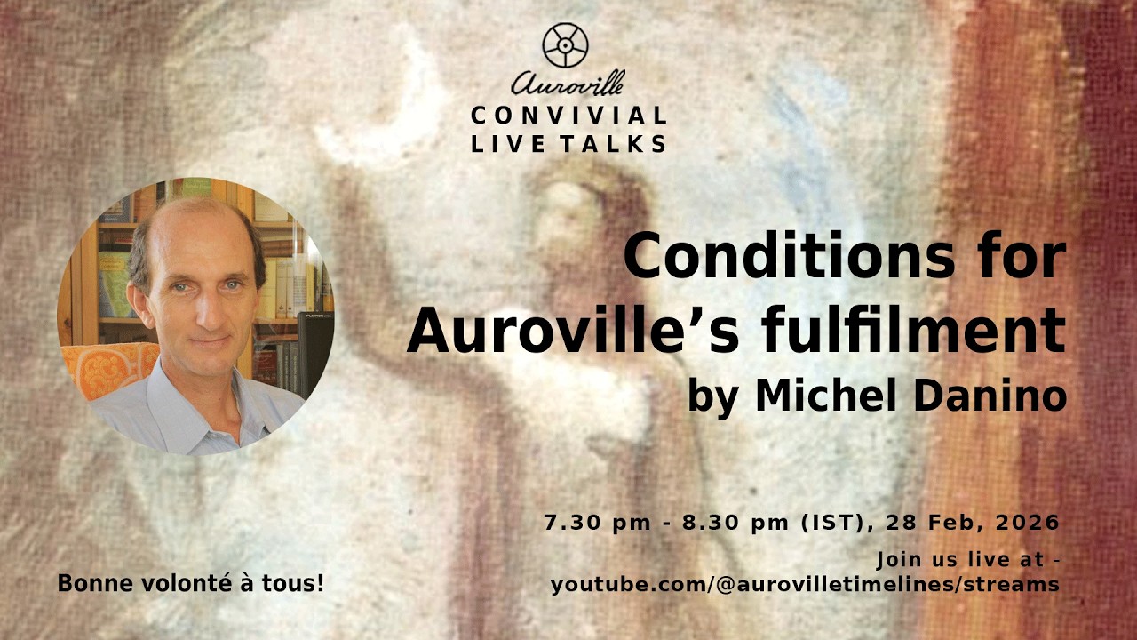 Conditions for Auroville’s fulfilment | Michel Danino |  Auroville Convivial LIVE 2026 - Day 8