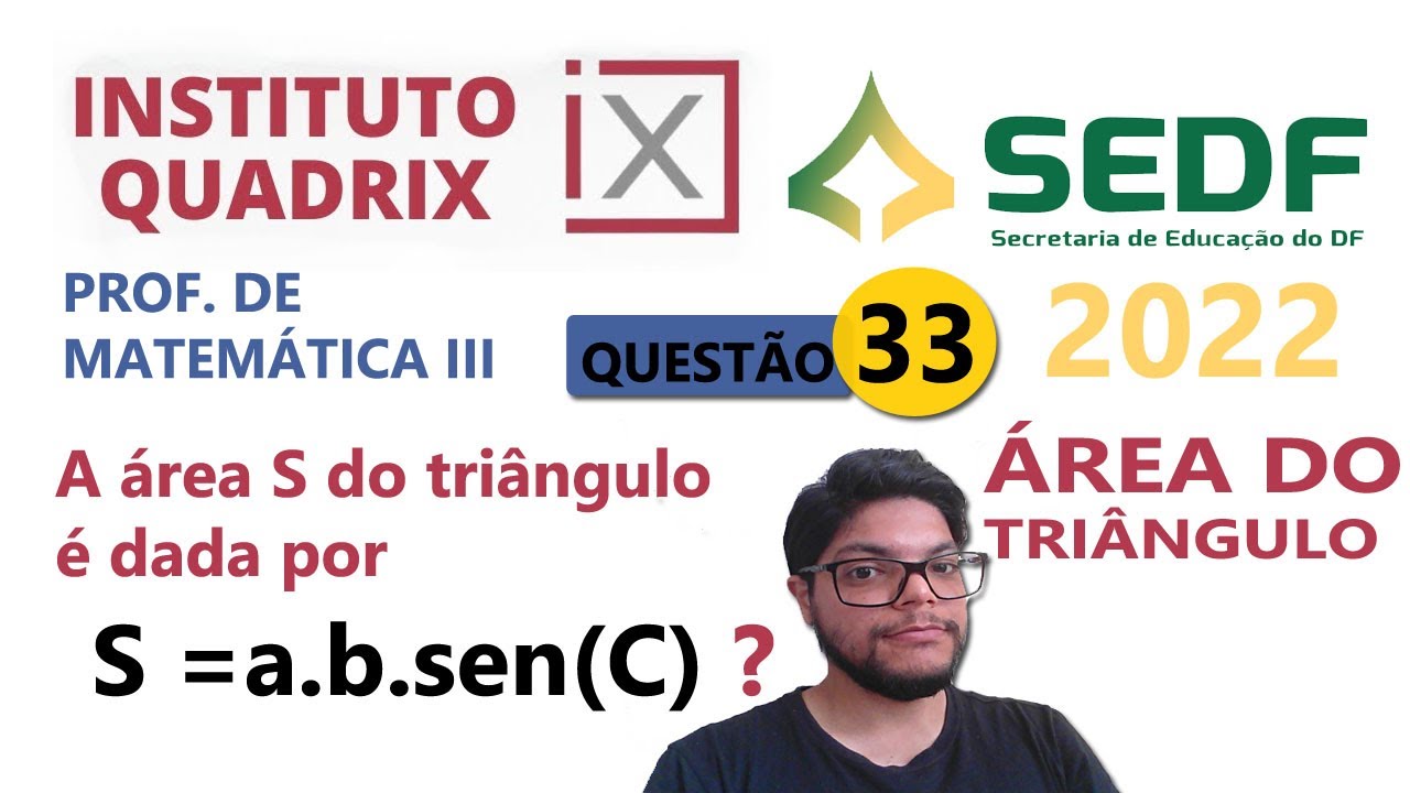 Quest&atilde;o 33 SEDF 2022 -QUADRIX | A &aacute;rea S do tri&acirc;ngulo &eacute; dada por S =ab sen C. &aacute;rea do tri&acirc;ngulo sem