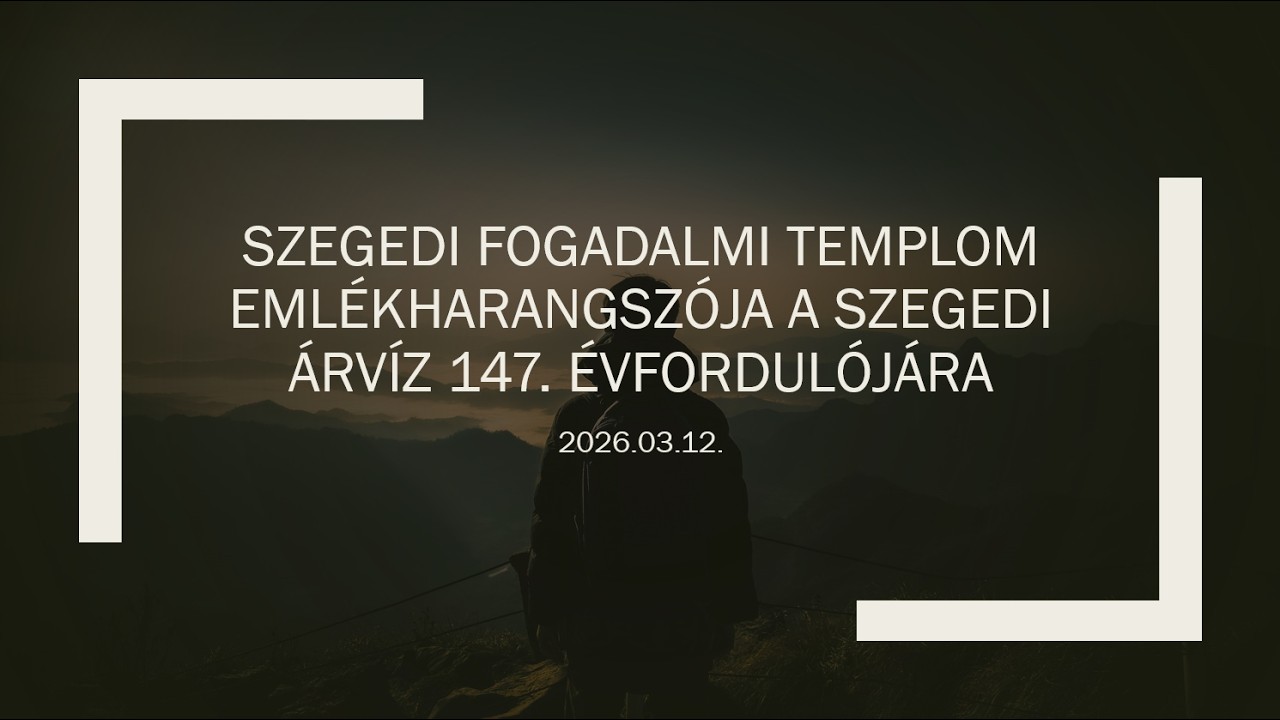 Szegedi Fogadalmi Templom emlékharangszója a szegedi árvíz 147. évfordulójára 2026.03.12.