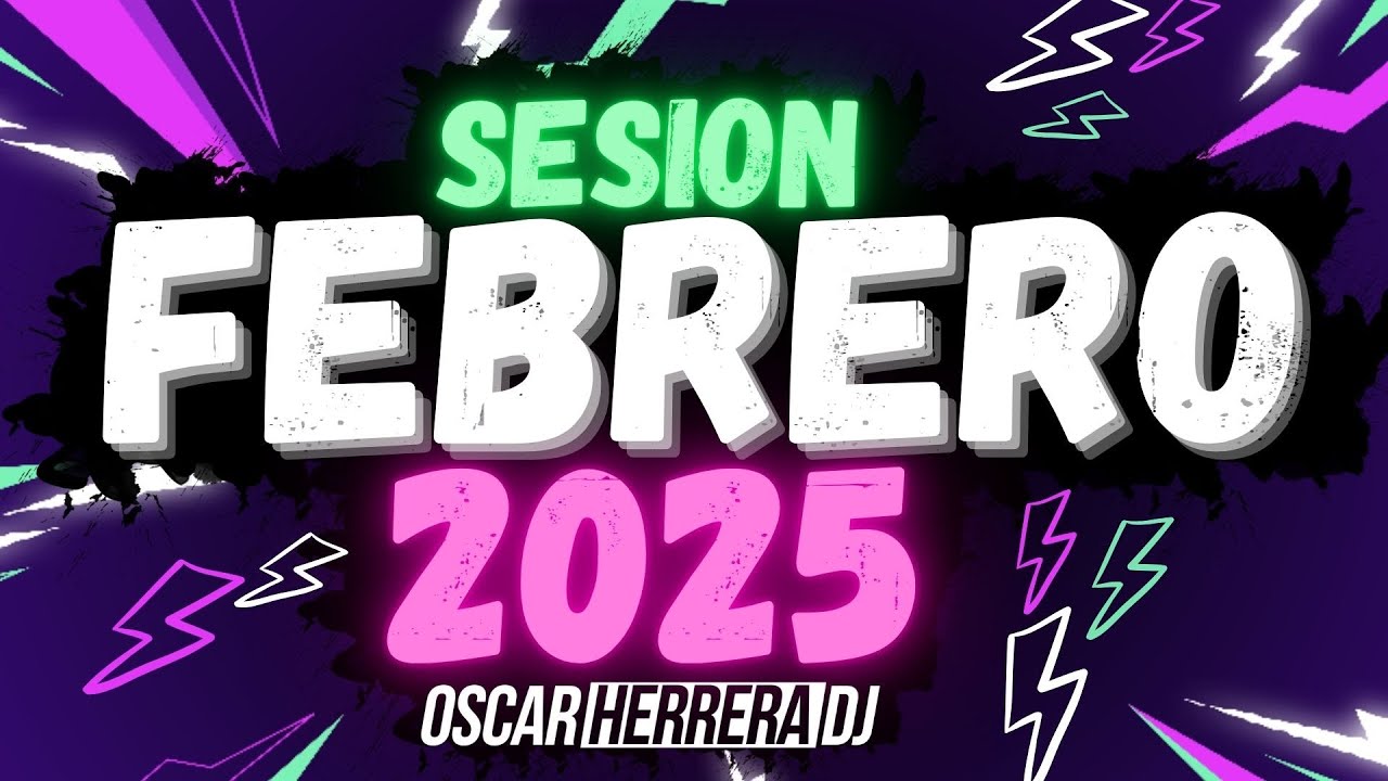 Sesion FEBRERO 2025 MIX (Reggaeton, Comercial, Trap, Flamenco, Dembow) Oscar Herrera DJ