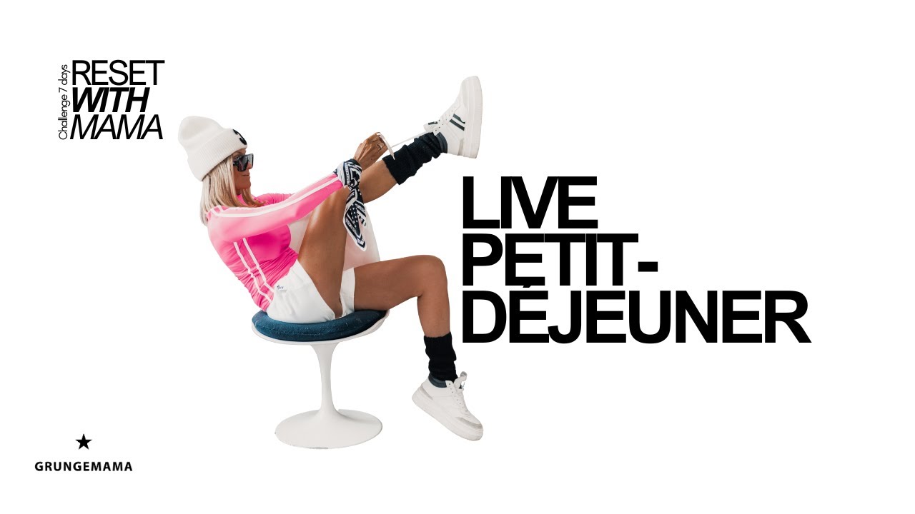 LIVE PETIT DÉJEUNER - RESET WITH MAMA