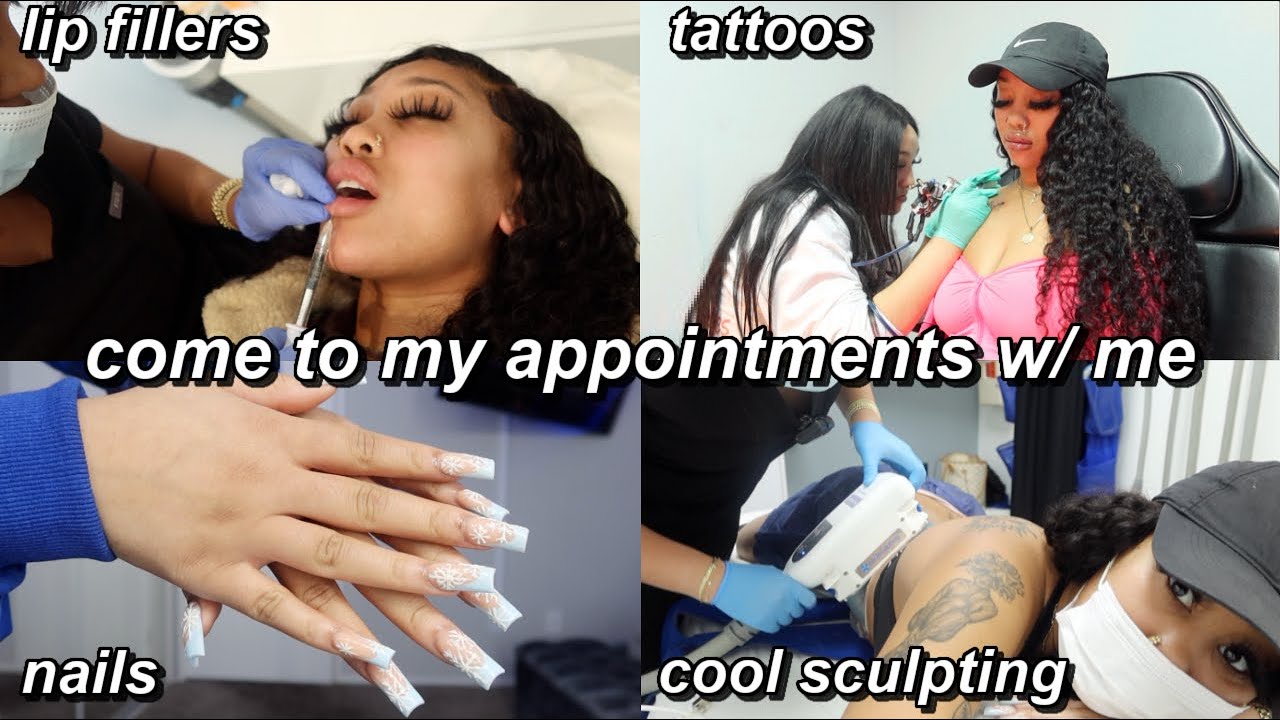 come to my appointments with me (lip fillers, nails, tattoos, cool sculpting, etc)