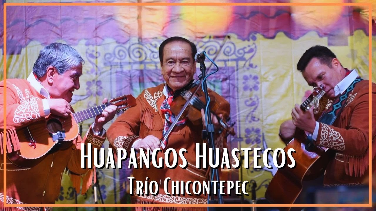 Huapangos Huastecos por el tr&iacute;o Chicontepec