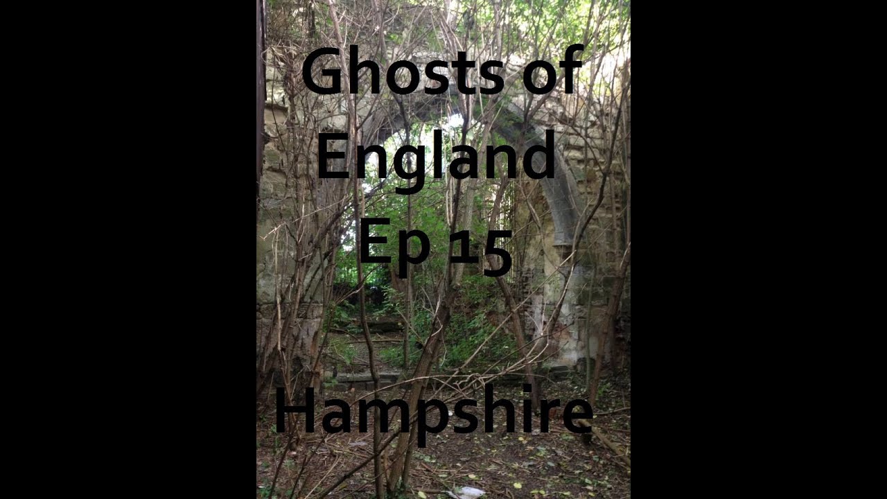 Ghosts of England Ep 15 - Hampshire