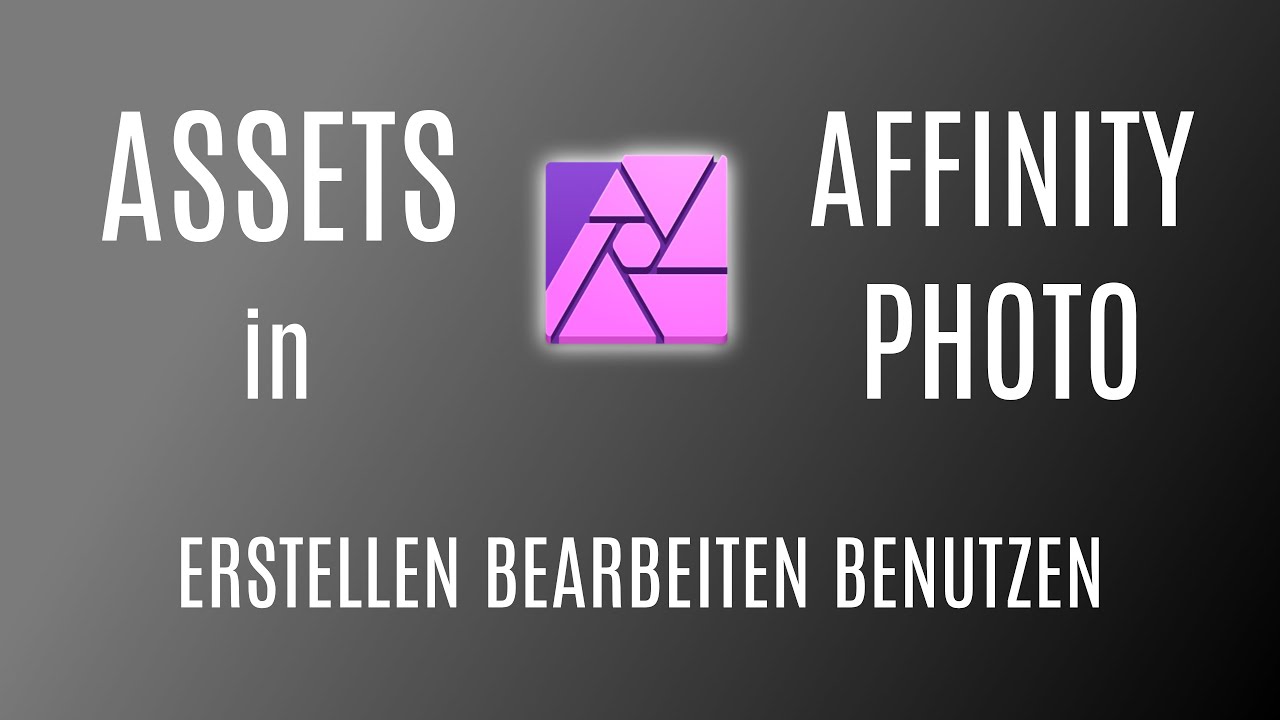 Assets in Affinity Photo - Tutorial: Assets erstellen, bearbeiten und speichern!