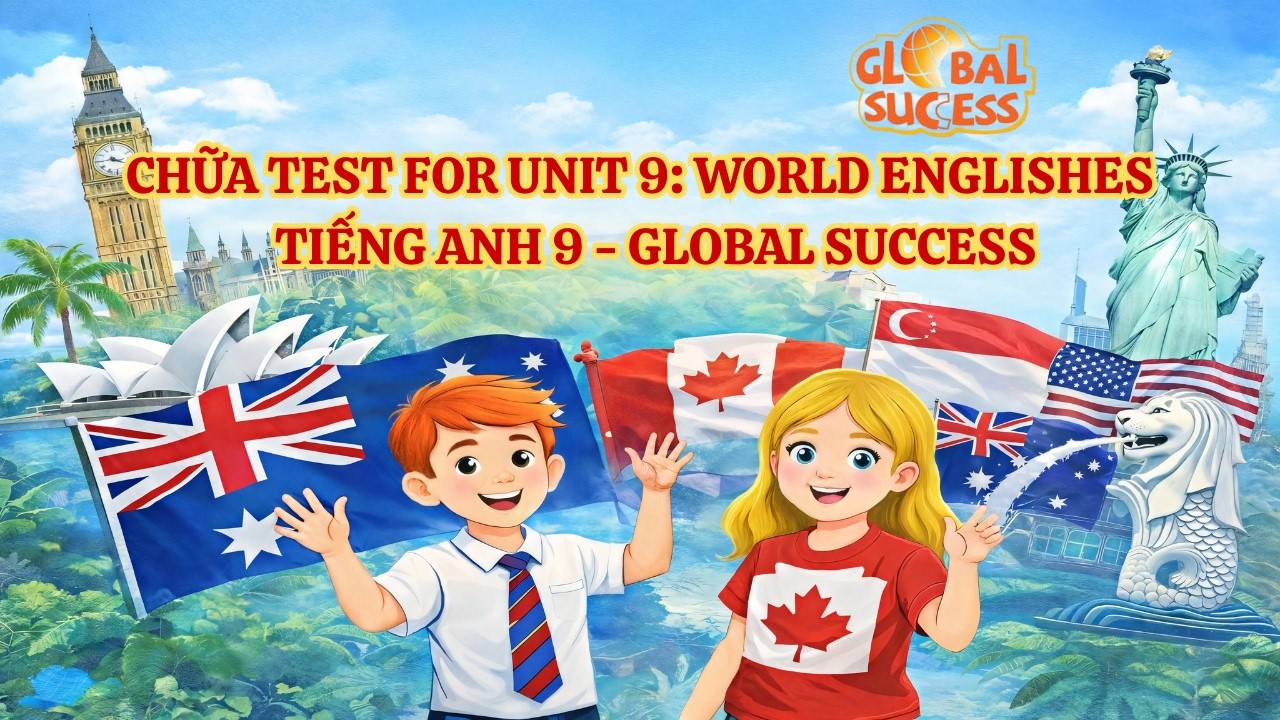 👉 CHỮA TEST FOR UNIT 9: WORLD ENGLISHES | Anh 9 Global Success|Giải Đề ôn tập
