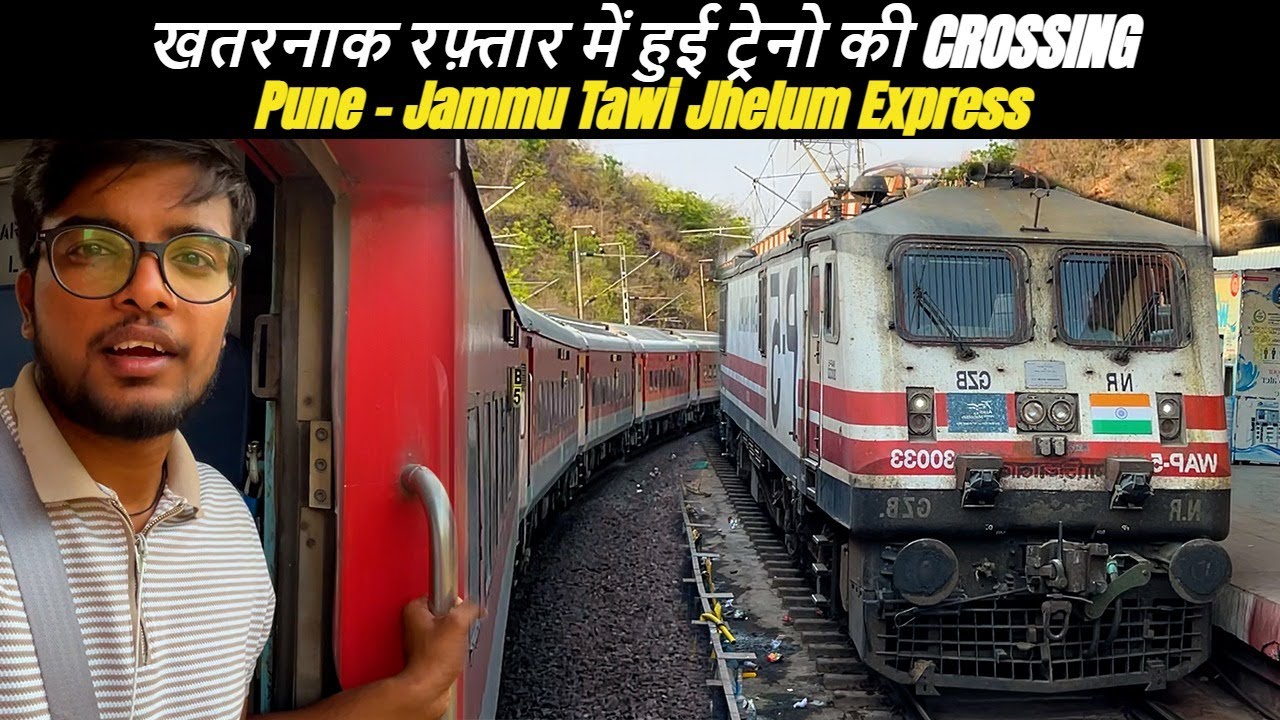 Pune - Jammu Tawi Jhelum Express खतरनाक रफ़्तार में हुई ट्रेनो की CROSSING | Train Journey |