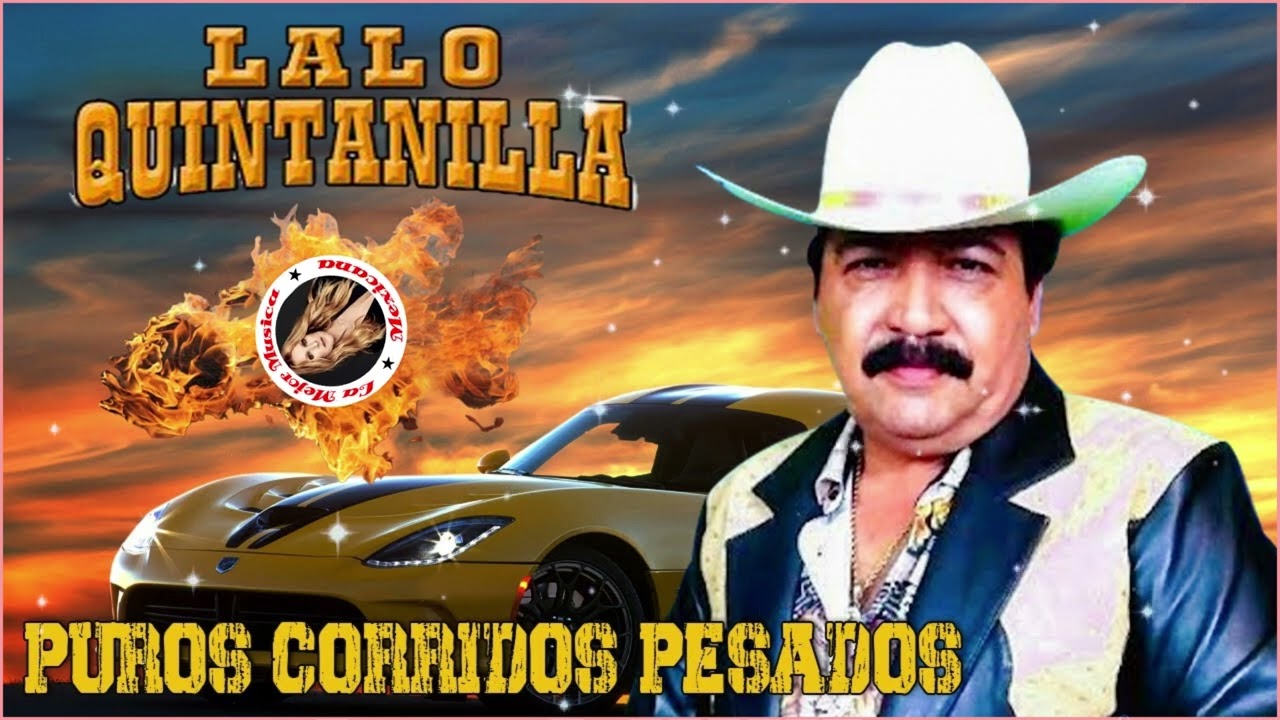 Lalo Quintanilla - El Nuevo León Del Corrido / Grandes Éxitos / Puros Corridos Pesados