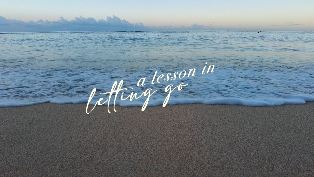 a lesson in letting go