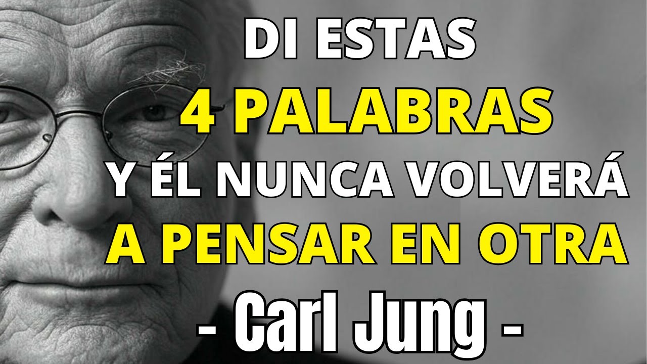 Di estas 4 palabras y él no dejará de pensar en ti | CARL JUNG
