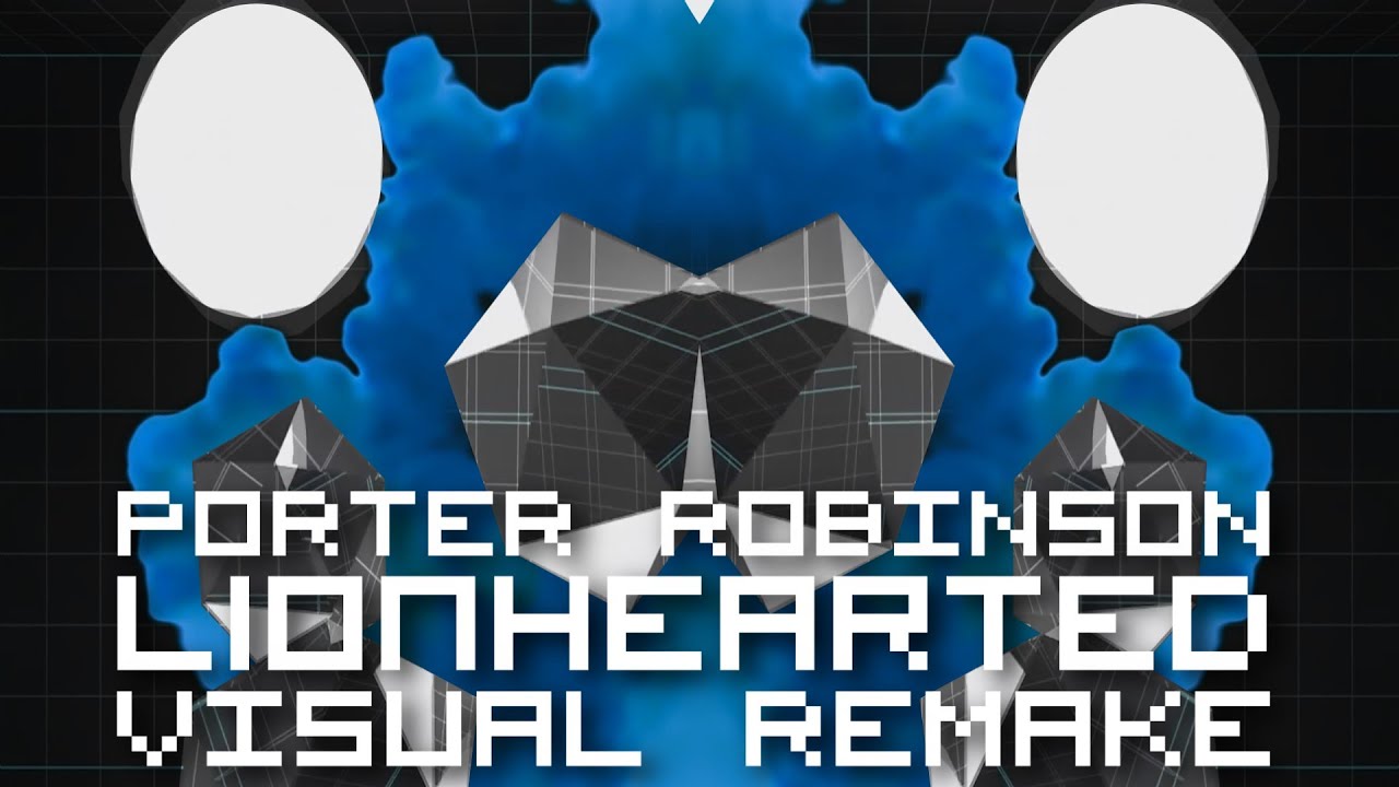 Porter Robinson - Lionhearted【ＶＩＳＵＡＬ ＲＥＭＡＫＥ】