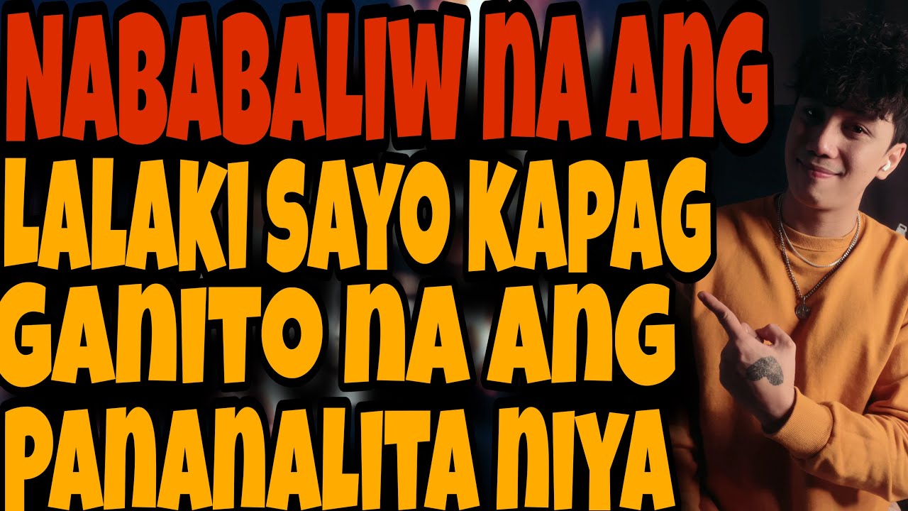 NABABALIW NA ANG LALAKI SAYO KAPAG GANITO NA ANG PANANALITA NIYA