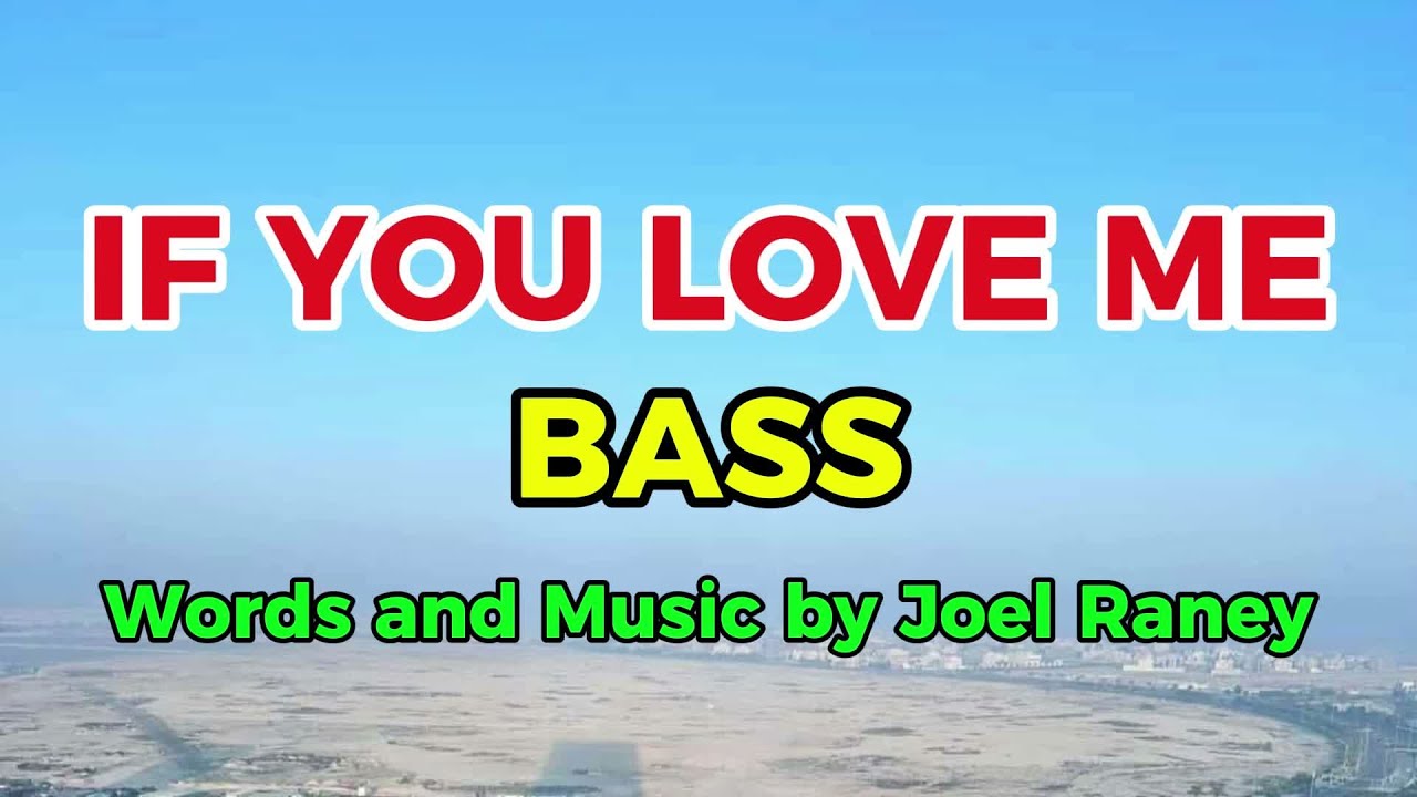 IF YOU LOVE ME / BASS / Choral Guide / Words and Music by JOEL RANEY
