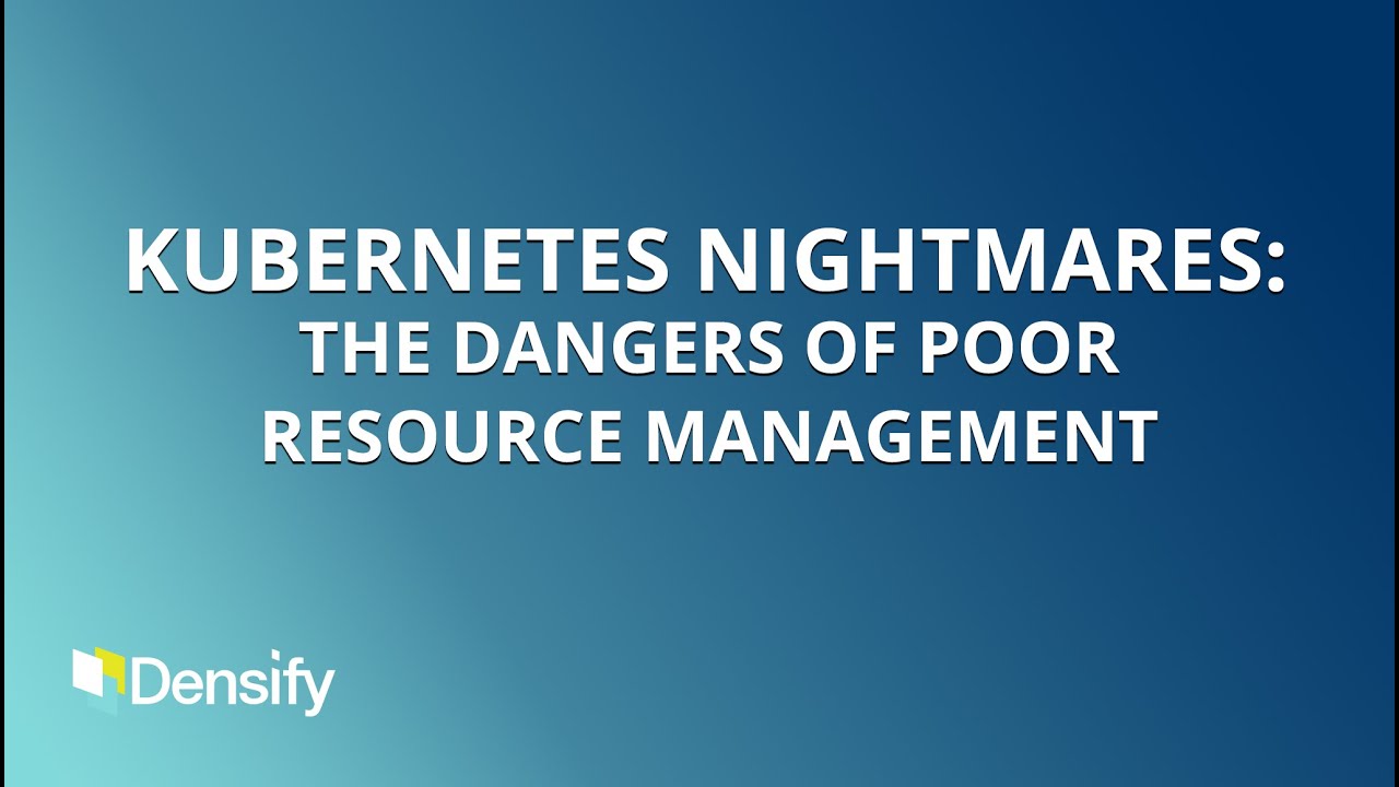 The Dangers of Poor Kubernetes Resource Management