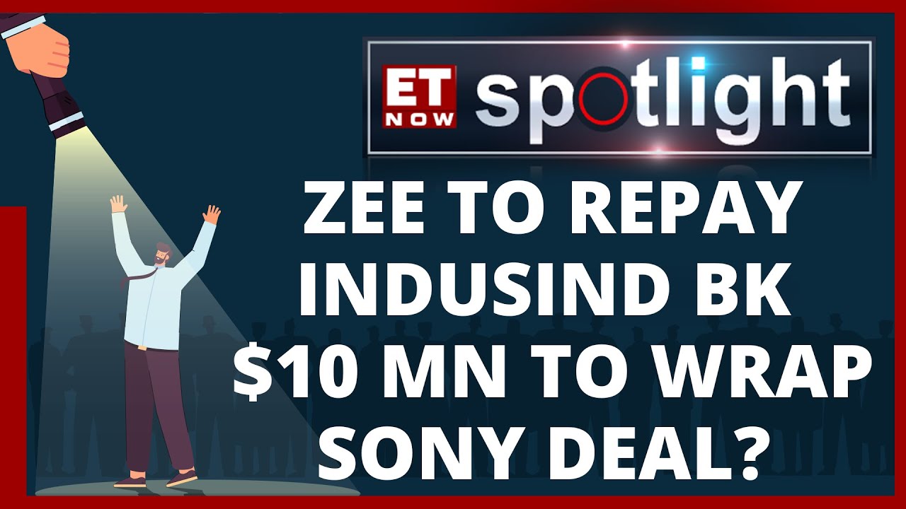 Zee-Sony Merger: Company to Repay IndusInd Bank $10 Million To Wrap Deal? | ET Now Spotlight