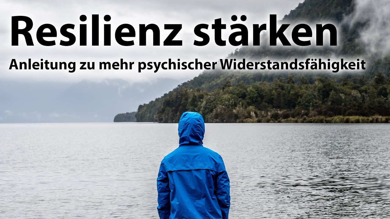 Resilienz st&auml;rken - eine Anleitung zu mehr psychischer Widerstandsf&auml;higkeit