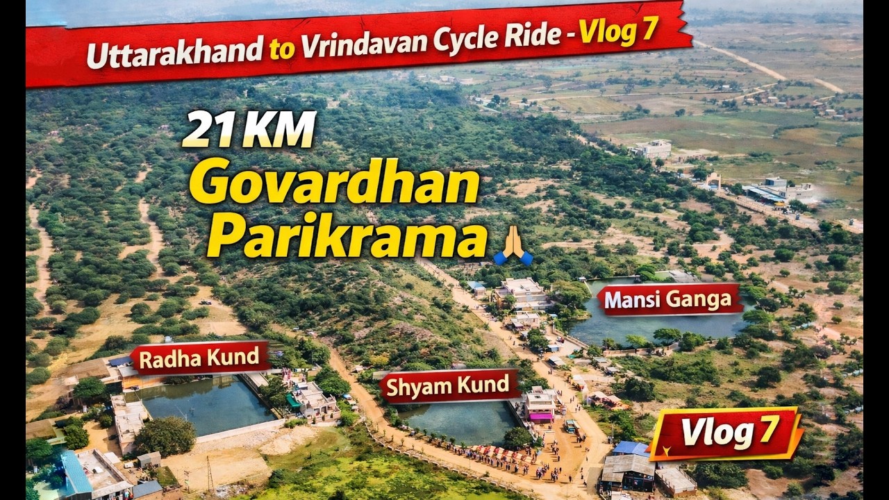 Vlog 7 | 21 KM Paidal Govardhan Parikrama | Radha Kund Shyam Kund Mansi Ganga | Cycle Ride 1200KM