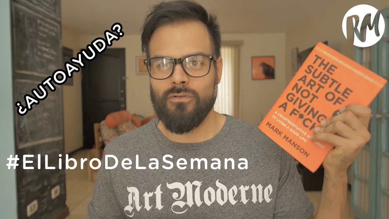 EL SUTIL ARTE DE QUE NO TE IMPORTE UN CARAJO: El último libro de autoayuda que vas a necesitar.