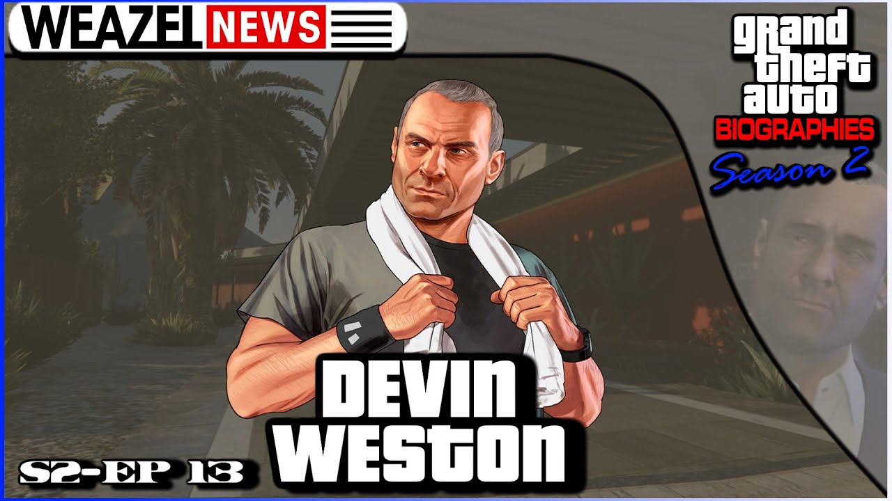 Девин Уэстон | Биографии Grand Theft Auto | 13 сезон, 2 серия