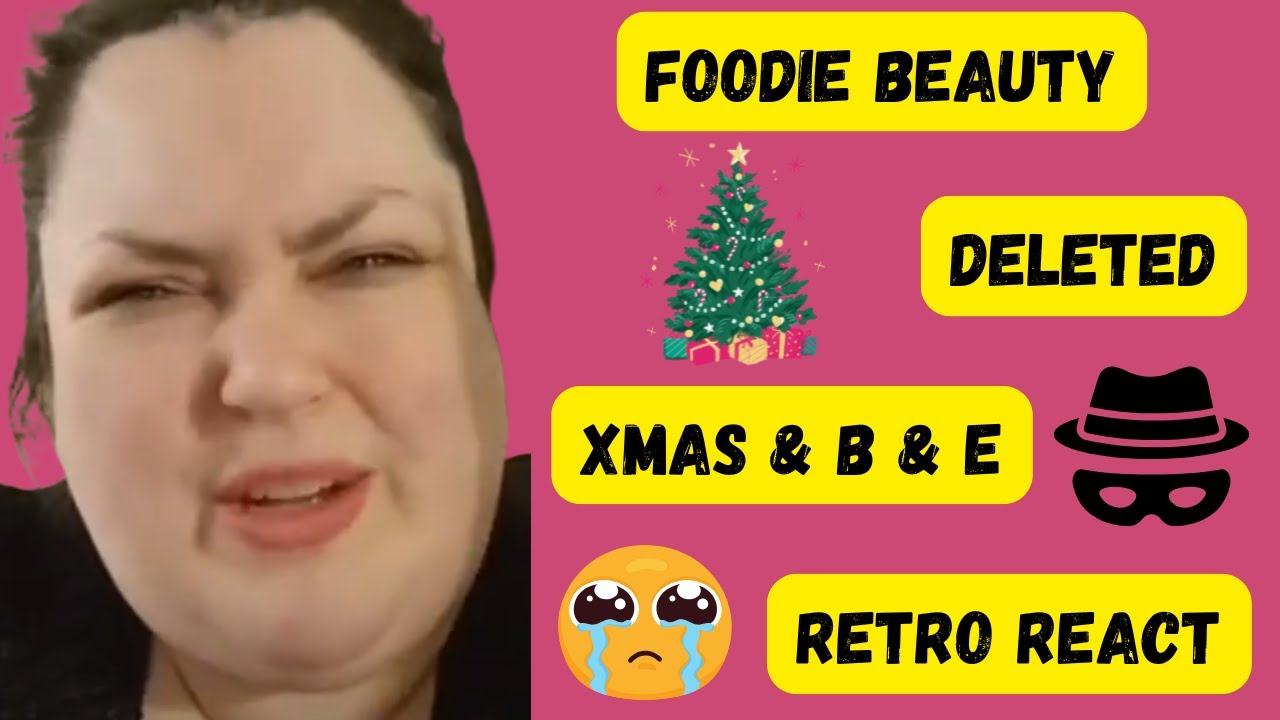 FOODIE BEAUTY DELETED XMAS & B & E RETRO REACT