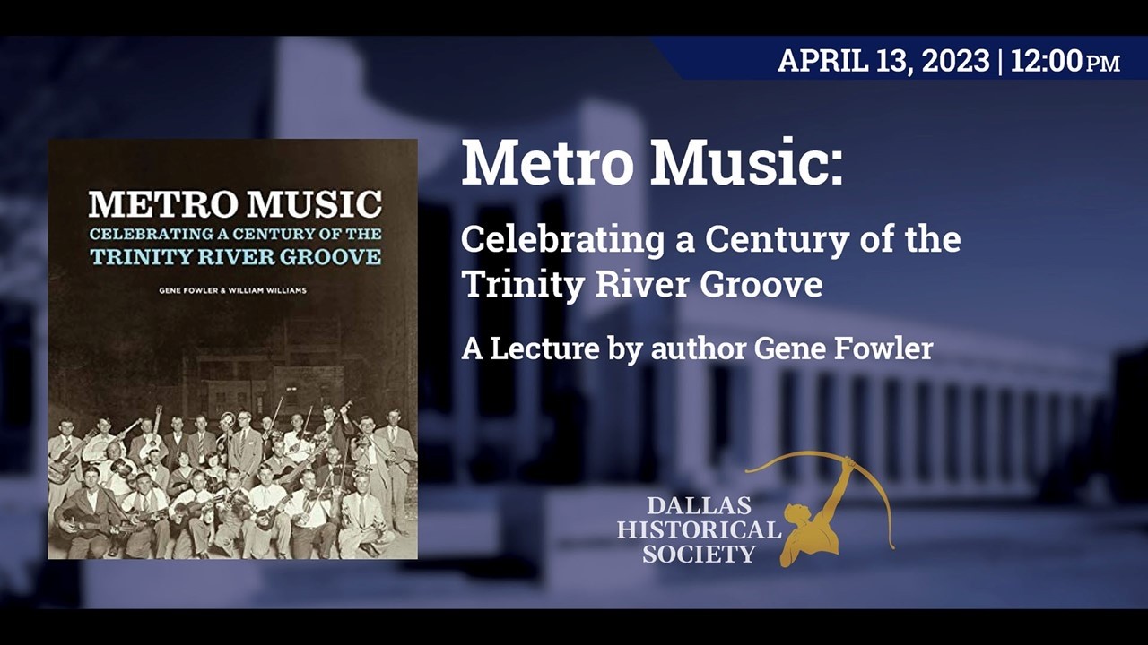 Gene Fowler | Metro Music: Celebrating a Century of the Trinity River Groove