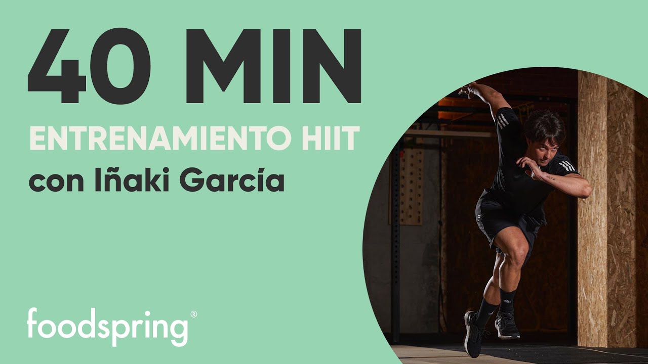 40 minutos | Entrenamiento HIIT | Con Iñaki García | foodspring®