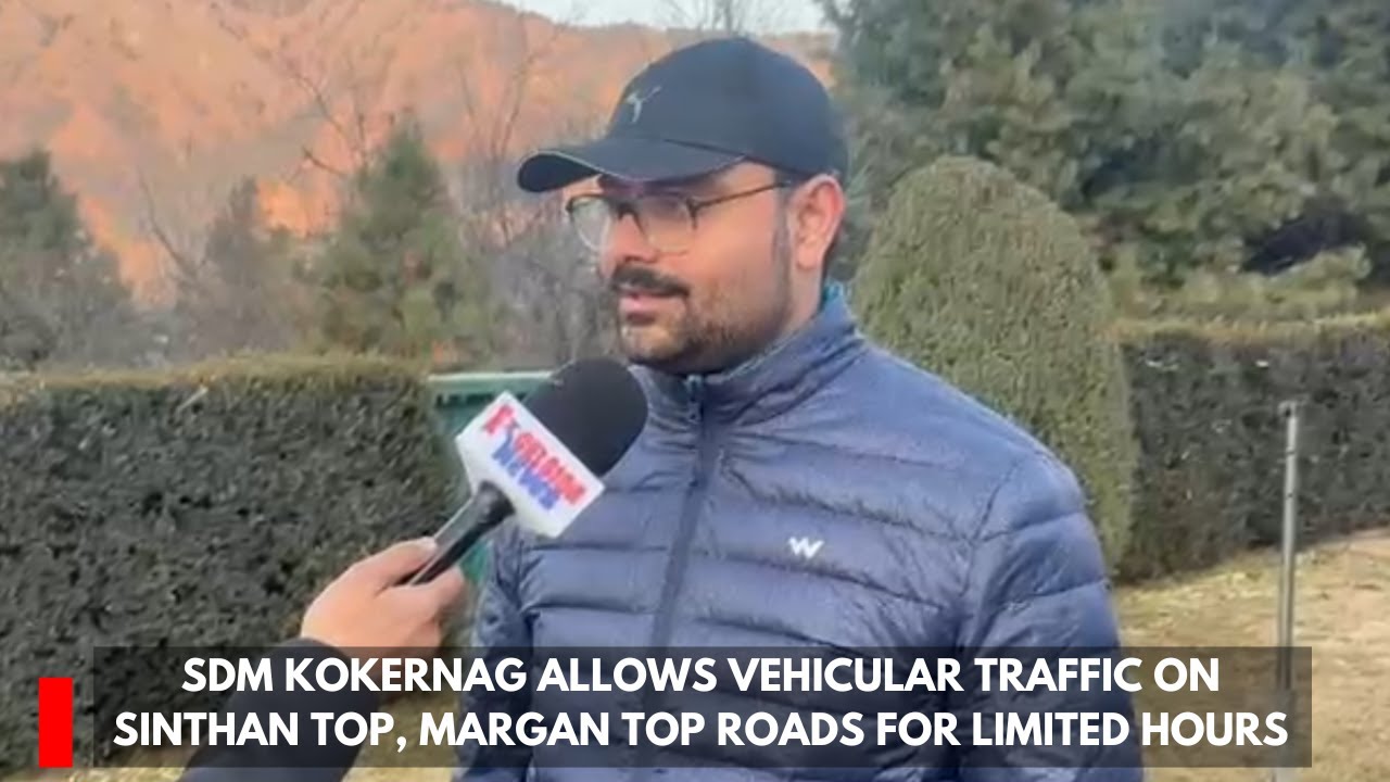 SDM Kokernag allows vehicular traffic on Sinthan Top, Margan Top roads for limited hours