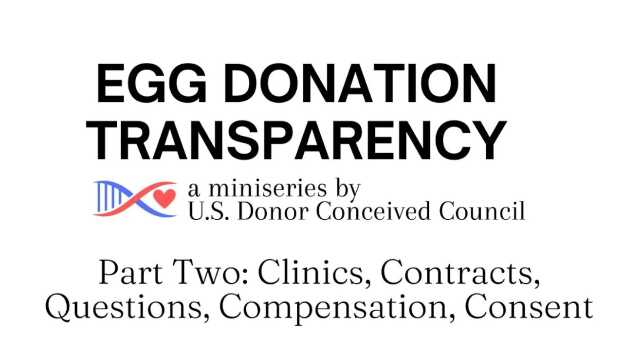 Egg Donation Transparency Series Part 2- Clinics, Contracts, Questions, Compensation, Consent