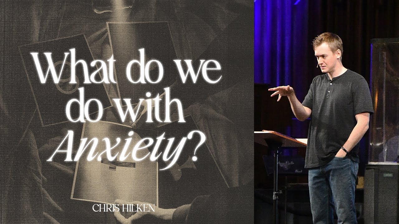 How do Christians Deal with Anxiety? - (John 14:1-14)