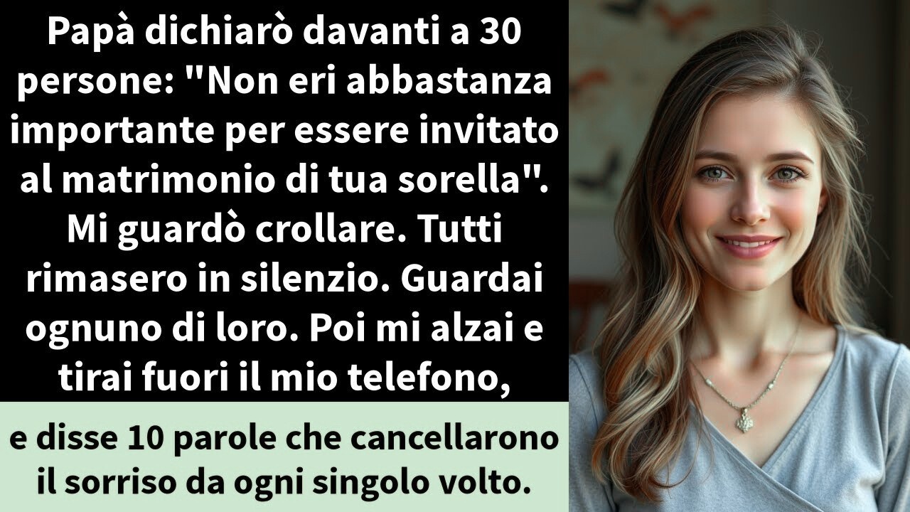 Papà dichiarò davanti a 30 persone  'Non eri abbastanza importante per essere invitato al matrimon