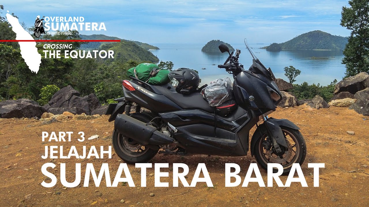 JELAJAH SUMATERA BARAT | Part 3 OVERLAND SUMATERA | CROSSING THE EQUATOR