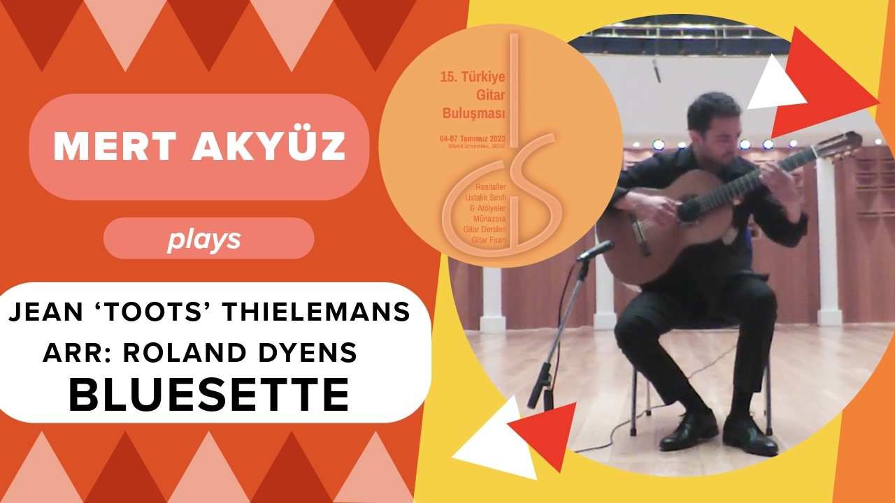Jean ‘Toots’ Thielemans (Arr: Roland Dyens), Bluesette, Mert Akyüz, 15. TGB