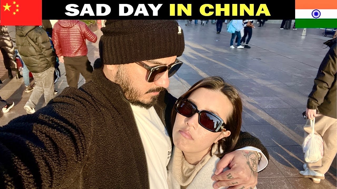 SAD DAY for Indian Chinese Couple in China 🇨🇳😔 China Travel Vlog 10